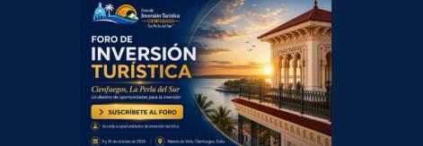 Cienfuegos busca posicionarse como un destino clave para las inversiones turísticas